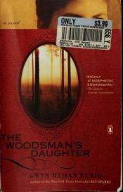 book cover of The Woodsman's Daughter by Gwyn Hyman Rubio