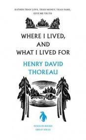 book cover of Where I lived, and what I lived for (Penguin Great Ideas #37B) by Henry David Thoreau