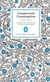 book cover of Conspicuous Consumption (Penguin Great Ideas) by Thorstein Veblen