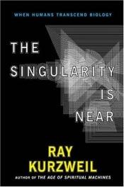 book cover of La Singularidad está cerca by Raymond Kurzweil