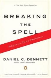 book cover of Breaking the Spell: Religion as a Natural Phenomenon by Daniel Clement Dennett