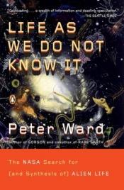 book cover of Life as we do not know it by Peter Ward