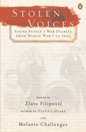 book cover of Stolen Voices: Young People's War Diaries from World War One to Iraq by Zlata Filipovic