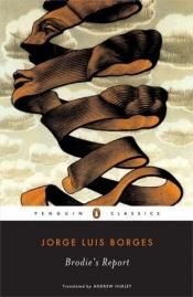 book cover of Brodie's Report: Including the Prose Fiction from In Praise of Darkness by Jorge Luis Borges
