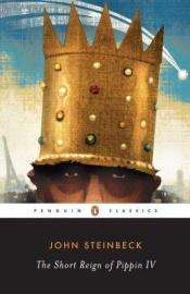 book cover of The Short Reign of Pippin IV by جان استاینبک