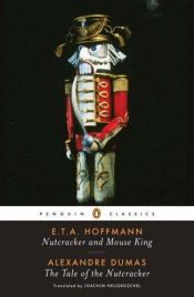 book cover of Nutcracker and Mouse King: AND The Tale of the Nutcracker by E. T. A. Hoffmann|Id. Alexandre Dumas