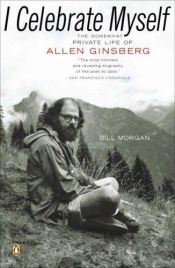 book cover of I celebrate myself the somewhat private life of Allen Ginsberg by Bill Morgan