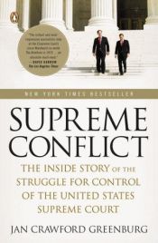 book cover of Supreme Conflict: The Inside Story of the Struggle for Control of the United States Supreme Court by Jan Crawford Greenburg