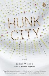 book cover of Hunk City by James Wilcox