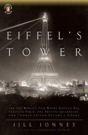 book cover of Eiffel's tower and the World's Fair where Buffalo Bill beguiled Paris, the artists quarreled, and Thomas Edison became a count by Jill Jonnes