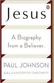 book cover of Jesus: a Biography from a Believer by Paul Johnson