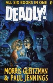 book cover of Deadly by Morris Gleitzman