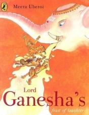 book cover of Lord Ganesha's Feast of Laughter by Meera Uberoi