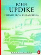 book cover of Friends from Philadelphia and Other Stories (Penguin 60s) by जॉन अपडाइक
