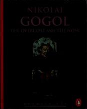 book cover of The Overcoat and the Nose: 2 by Nikolaj Vasilievič Gogoľ
