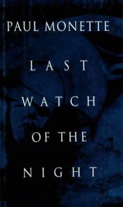 book cover of Last Watch of the Night: Essays Too Personal and Otherwise by 保罗·莫奈