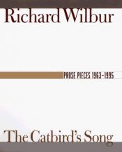 book cover of The catbird's song : prose pieces, 1963-1995 by Richard Wilbur