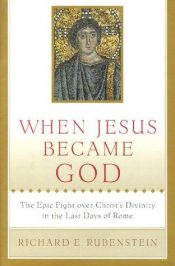 book cover of When Jesus Became God by Richard E. Rubenstein