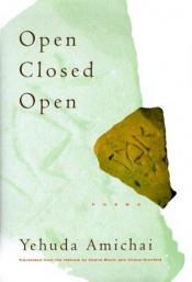 book cover of Open closed open by Йехуда Амихай