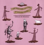 book cover of The Haunted Tea-Cosy: A Dispirited And Distasteful Diversion For Christmas by Edward Gorey