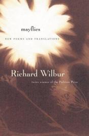 book cover of Mayflies: New Poems and Translations by Richard Wilbur