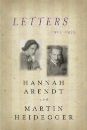 book cover of Arendt and Heidegger: Letters, 1925-1975 by 한나 아렌트|마르틴 하이데거|Ursula Ludz