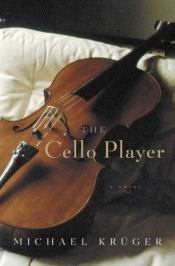 book cover of The cello player by Michael Kruger