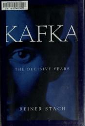 book cover of Kafka: The Decisive Years by Reiner Stach