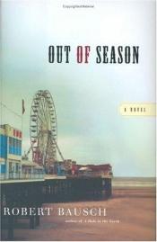 book cover of Out of season by Robert Bausch