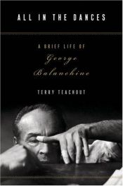 book cover of All in the Dances: A Brief Life of George Balanchine by Terry Teachout