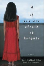 book cover of If you are afraid of heights by Raj Kamal Jha