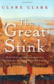 book cover of The Great Stink by Clare Clark