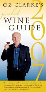 book cover of Oz Clarke's Pocket Wine Guide 2007 (Oz Clarke's Pocket Wine Guides) by Oz Clarke