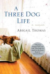 book cover of A Three Dog Life by Abigail Thomas