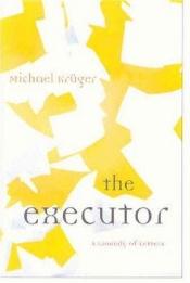 book cover of The Executor: A Comedy of Letters by Michael Kruger