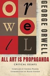 book cover of All art is propaganda by 乔治·奥威尔