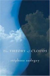 book cover of The Theory Of Clouds by Stephane Audeguy