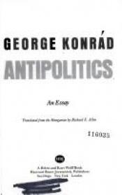 book cover of Antipolitics by György Konrad