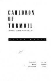 book cover of Cauldron of Turmoil: America in the Middle East by Barry Rubin