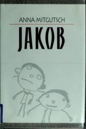 book cover of Jakob by Waltraud Anna Mitgutsch