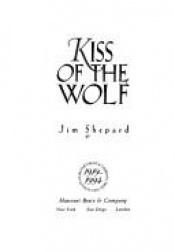 book cover of Kiss of the Wolf by Jim Shepard