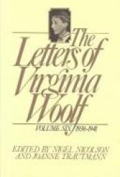 book cover of THE LETTERS OF VIRGINIA WOOLF, VOLUME VI : 1936-1941 by Nigel Nicolson
