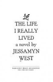 book cover of The life I really lived by Jessamyn West