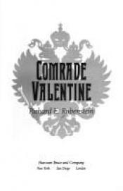book cover of Comrade Valentine: The True Story of Azef the Spy-The Most Dangerous Man in Russia at the Time of the Last Czars by Richard E. Rubenstein