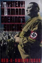 book cover of The mystery of Hermann Goering's suicide by Ben E. Swearingen