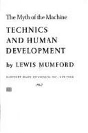 book cover of Myth of the Machine, Vol. I : Technics and Human Development by 刘易斯·芒福德