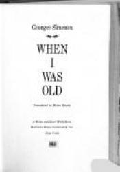 book cover of When I Was Old - Simenon on Simenon by ז'ורז' סימנון