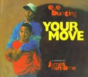 book cover of Your move by Eve Bunting