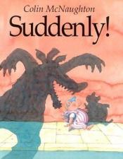 book cover of Suddenly!: A Preston Pig Story by Colin McNaughton