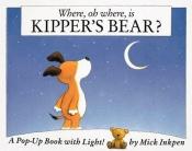 book cover of Where Oh Where Is Kipper's Bear by Mick Inkpen